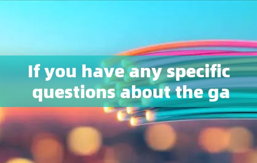 If you have any specific questions about the game or need help with gameplay,feel free to ask! If you have any specific questions about the game or need help with gameplay,feel free to ask!