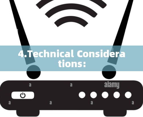 4.Technical Considerations: