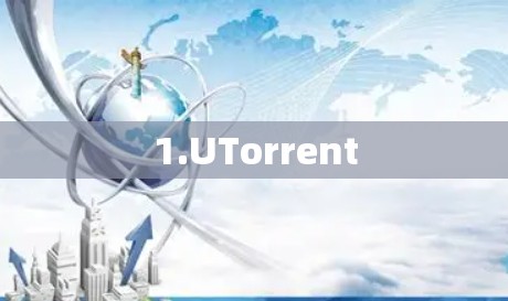 1.UTorrent 1.UTorrent