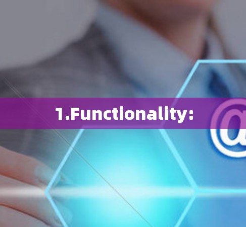 1.Functionality: