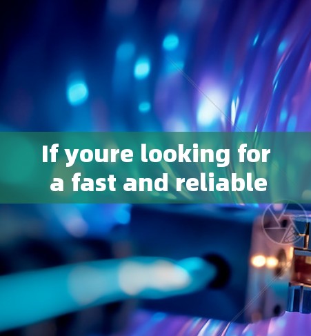 If youre looking for a fast and reliable VPN,here are some popular choices: If youre looking for a fast and reliable VPN,here are some popular choices: