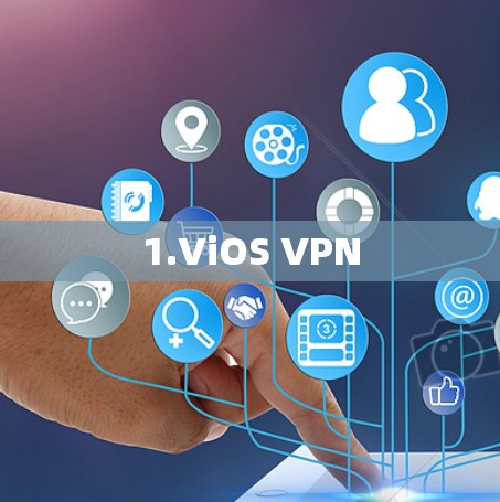 1.ViOS VPN 1.ViOS VPN
