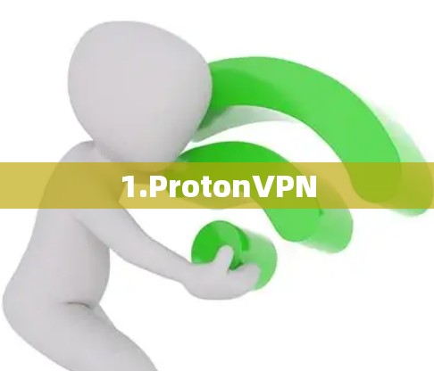 1.ProtonVPN 1.ProtonVPN