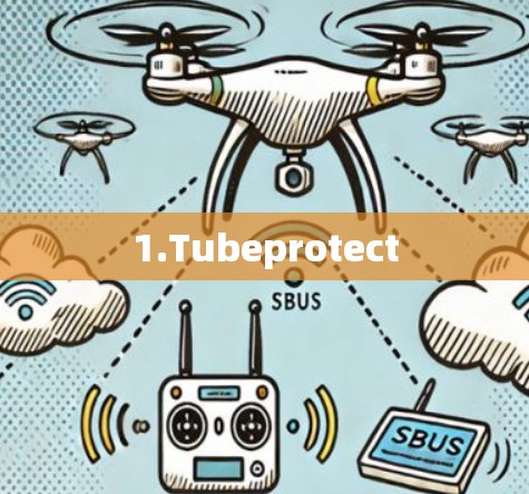 1.Tubeprotect