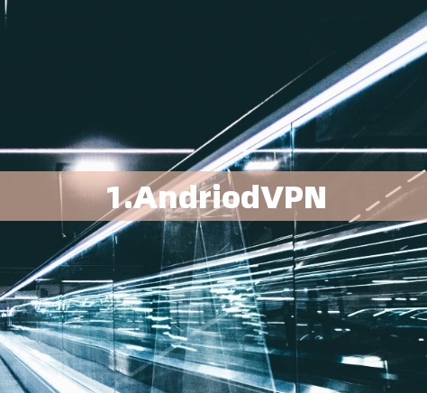 1.AndriodVPN