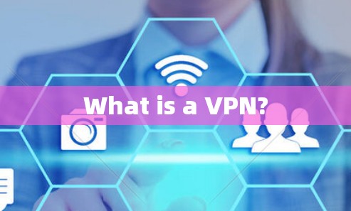 What is a VPN? What is a VPN?