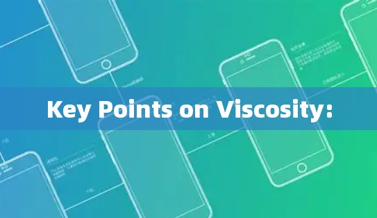Key Points on Viscosity:
