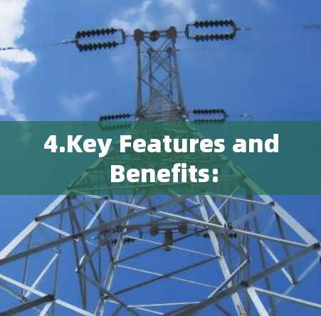 4.Key Features and Benefits: