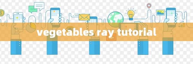vegetables ray tutorial vegetables ray tutorial