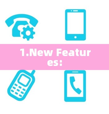 1.New Features:
