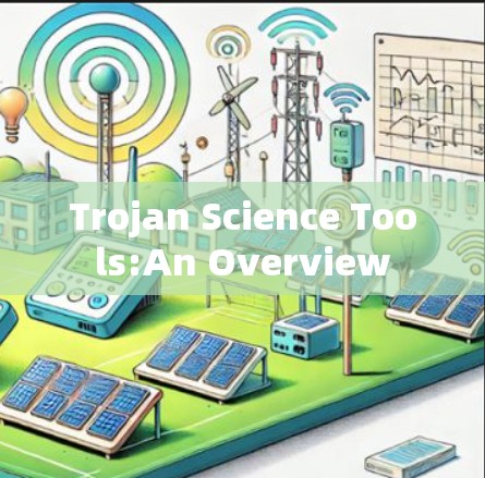 Trojan Science Tools:An Overview Trojan Science Tools:An Overview
