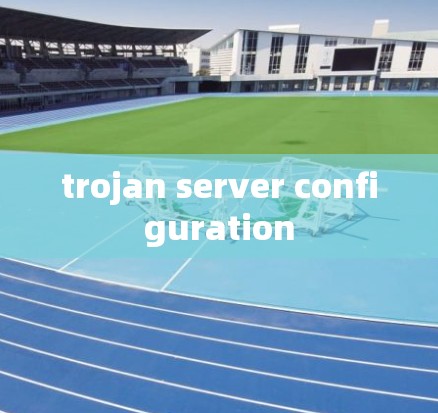 trojan server configuration