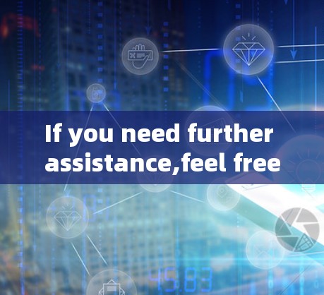 If you need further assistance,feel free to ask!